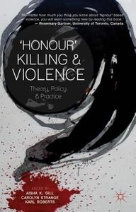 'Honour' Killing and Violence di Aisha K Gill edito da Palgrave Macmillan