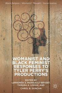 Womanist and Black Feminist Responses to Tyler Perry¿s Productions di L. Manigault-Bryant edito da Palgrave Macmillan