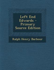 Left End Edwards di Ralph Henry Barbour edito da Nabu Press