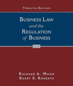 Business Law and the Regulation of Business di Richard (The University of North Carolina at Chapel Hill) Mann, Barry (The University of North Carolina at Chap Roberts edito da Cengage Learning, Inc