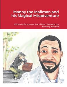 Manny the Mailman and his Magical Misadventure di Emmanuel Jean-Pierre edito da Lulu.com