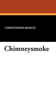 Chimneysmoke di Christopher Morley edito da Wildside Press
