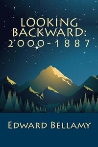 Looking Backward: 2000-1887 di Edward Bellamy edito da Createspace