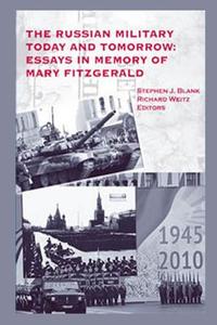 The Russian Military Today and Tomorrow: Essays in Memory of Mary Fitzgerald di Stephen J. Blank, Richard Weitz edito da Createspace