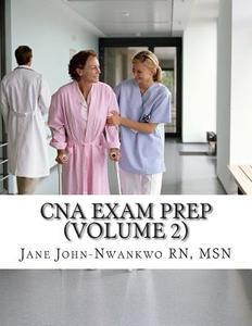 CNA Exam Prep (Volume 2): Nurse Assistant Practice Test Questions di Msn Jane John-Nwankwo Rn edito da Createspace