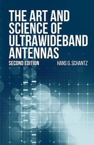 The Art And Science Of Ultrawideband Antennas di Hanz G. Schantz edito da Artech House Publishers