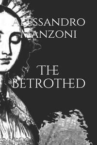 The Betrothed di Alessandro Manzoni edito da INDEPENDENTLY PUBLISHED
