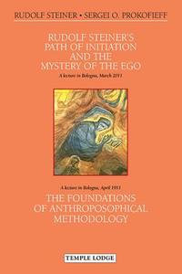 Rudolf Steiner's Path of Initiation and the Mystery of the EGO di Rudolf Steiner, Sergei O. Prokofieff edito da Temple Lodge Publishing