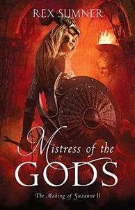Mistress of the Gods di Rex Sumner edito da My Voice Publishing Ltd
