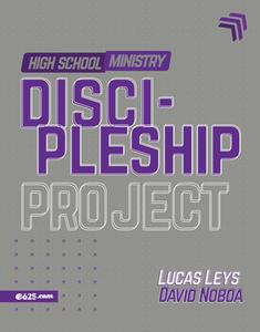 Discipleship Project - High School Ministry (Proyecto Discipulado - Ministerio de Adolescentes) di Lucas Leys, David Noboa edito da E625