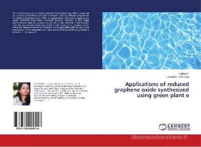 Applications of reduced graphene oxide synthesized using green plant e di Lalitha P., Jannathul Firdhouse edito da LAP Lambert Academic Publishing