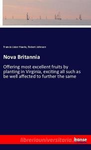 Nova Britannia di Francis Lister Hawks, Robert Johnson edito da hansebooks