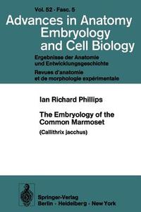 The Embryology of the Common Marmoset di I. R. Phillips edito da Springer Berlin Heidelberg