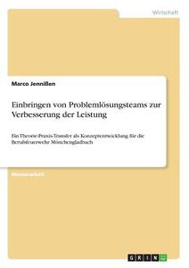 Einbringen von Problemlösungsteams zur Verbesserung der Leistung di Marco Jennißen edito da GRIN Verlag