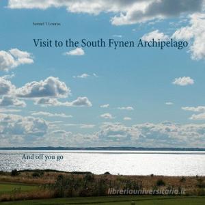 Visit to the South Fynen Archipelago di Samuel T Leumas edito da Books on Demand