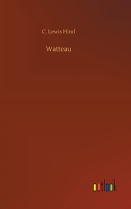 Watteau di C. Lewis Hind edito da Outlook Verlag