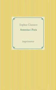 Antonius i Paris di Sophus Claussen edito da Books on Demand