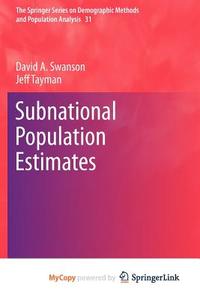 Subnational Population Estimates di Swanson David A. Swanson, Tayman Jeff Tayman edito da Springer Nature B.V.