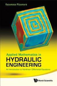 Applied Mathematics in Hydraulic Engineering di Kazumasa Mizumura edito da World Scientific Publishing Company