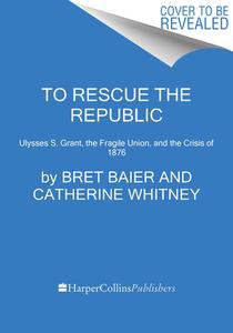 To Rescue The Republic di Bret Baier, Catherine Whitney edito da HarperCollins Publishers Inc