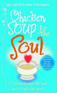 Chicken Soup For The Soul di Jack Canfield, Mark Victor Hansen edito da Ebury Publishing