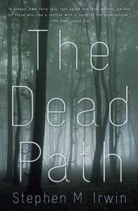 The Dead Path di Stephen M. Irwin edito da ANCHOR