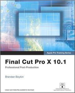 Final Cut Pro X 10.1: Professional Post-Production di Brendan Boykin edito da Peach Pit