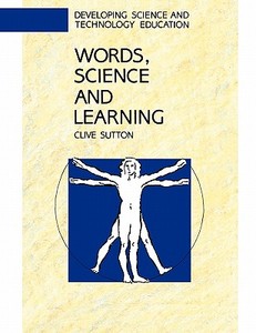 WORDS, SCIENCE AND LEARNING di Clive Sutton edito da McGraw-Hill Education