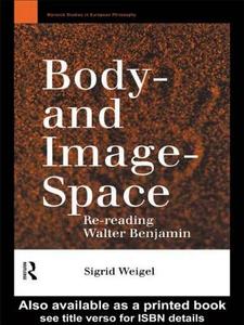 Body-and Image-space di Sigrid Weigel edito da Taylor & Francis Ltd