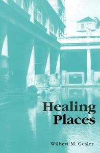Healing Places di Wilbert M. Gesler edito da Rowman & Littlefield