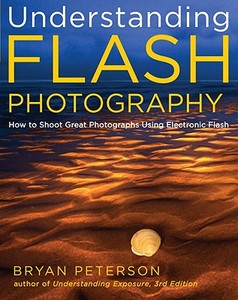 Understanding Flash Photography di Bryan Peterson edito da Watson-Guptill Publications
