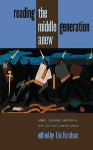Reading the Middle Generation Anew edito da University of Iowa Press