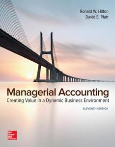 Managerial Accounting: Creating Value in a Dynamic Business Environment di Ronald Hilton, David Platt edito da McGraw-Hill Education