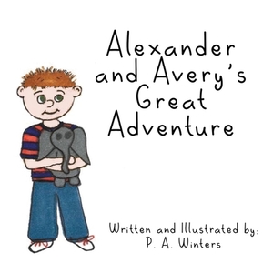 Alexander and Avery's Great Adventure di P. a. Winters edito da ELM HILL BOOKS