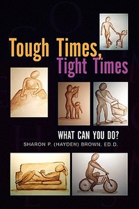 Tough Times, Tight Times di Sharon P edito da Xlibris
