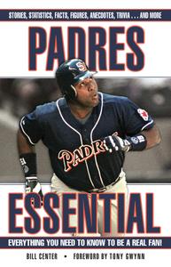 Padres Essential: Everything You Need to Know to Be a Real Fan! di Bill Center edito da TRIUMPH BOOKS