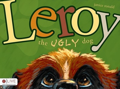 Leroy the Ugly Dog di Janice Ronald edito da Tate Publishing & Enterprises