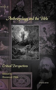 Anthropology and the Bible di Emanuel Pfoh edito da Gorgias Press