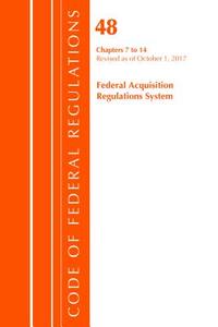 Code of Federal Regulations, Title 48 Federal Acquisition Regulations System Chapters 7-14, Revised as of October 1, 201 di Office of the Federal Register (U.S.) edito da Rowman & Littlefield