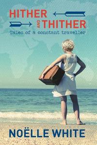 Hither and Thither di Noelle White edito da Moshpit Publishing
