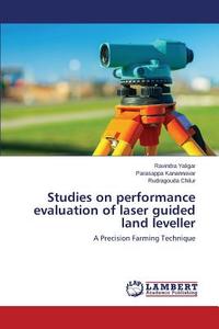Studies on performance evaluation of laser guided land leveller di Ravindra Yaligar, Parasappa Kanannavar, Rudragouda Chilur edito da LAP Lambert Academic Publishing