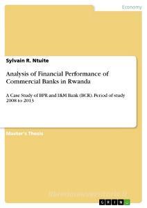 Analysis of Financial Performance of Commercial Banks in Rwanda di Sylvain R. Ntuite edito da GRIN Verlag