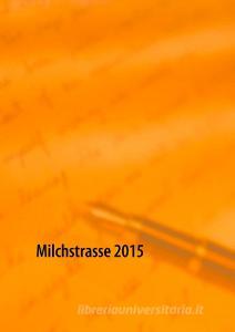 Milchstrasse 2015 edito da Books on Demand