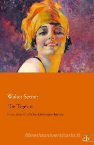 Die Tigerin di Walter Serner edito da Europäischer Literaturverlag