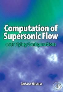 Computation of Supersonic Flow Over Flying Configurations di Adriana Nastase edito da ELSEVIER SCIENCE & TECHNOLOGY