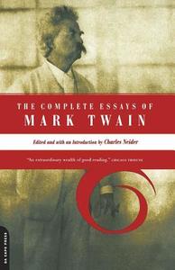 The Complete Essays of Mark Twain di Mark Twain edito da DA CAPO PR INC