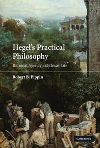 Hegel's Practical Philosophy di Robert B. Pippin edito da Cambridge University Press