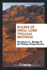 Rulers of India di Demetrius C. Boulger, Sir William Wilson Hunter edito da Trieste Publishing