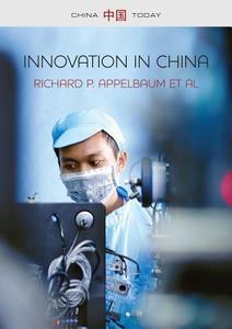 Innovation in China di Richard P. Appelbaum, Cong Cao, Xueying Han, Rachel Parker, Denis Simon edito da Polity Press