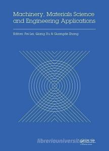 Machinery, Materials Science and Engineering Applications edito da Taylor & Francis Ltd